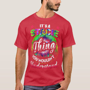Its A STACIE Thing Tie Dye 60s 70s Hippie STACIE T-Shirt