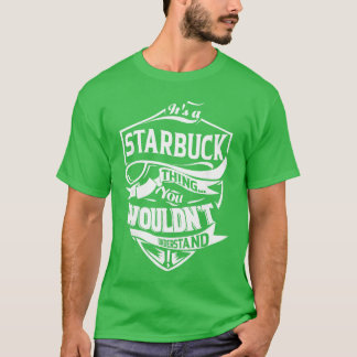 Its a STARBUCKhing You Wouldnt Understand Gifts fr T-Shirt