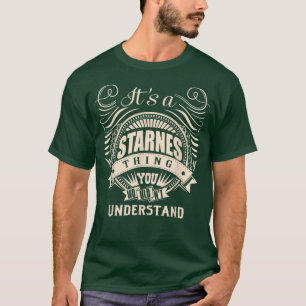 It's a STARNES thing you wouldn't understand Gifts T-Shirt