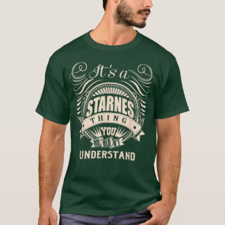 It's a STARNES thing you wouldn't understand Gifts T-Shirt