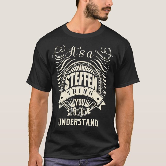 It's A Steffen Thing You Wouldn't Understand T-Shirt (Front)