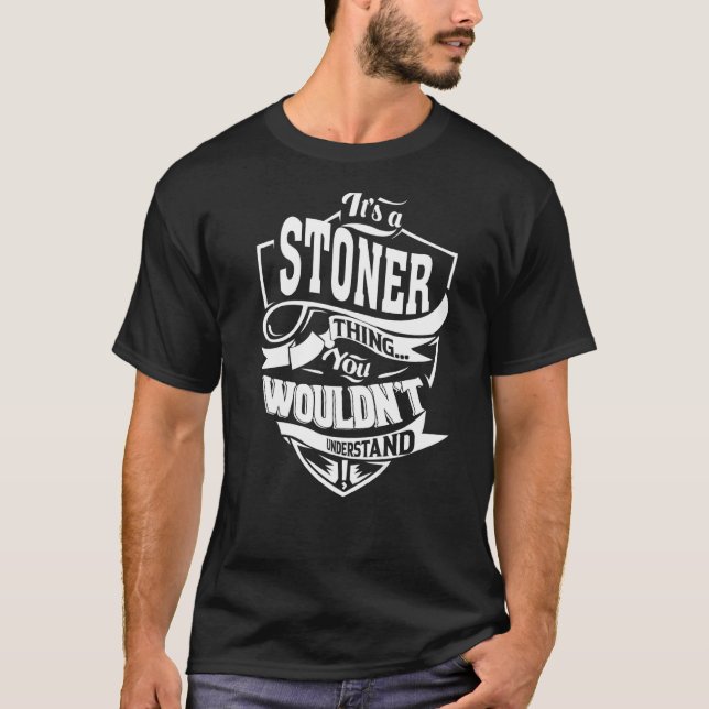 It's a STONER Thing T-Shirt (Front)
