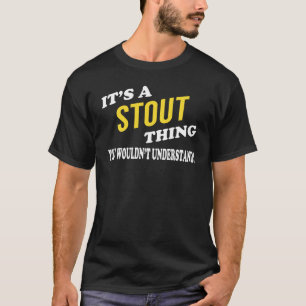 It's a STOUT Thing You Wouldn't Understand T-Shirt