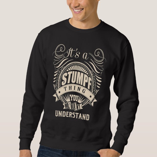 It's a STUMPF thing you wouldn't understand   Sweatshirt (Front)