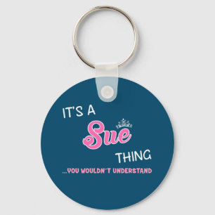 It's a Sue thing you wouldn't understand Key Ring