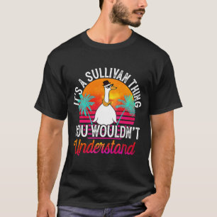 It's A Sullivan Thing You Wouldn't Understand  Sul T-Shirt