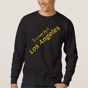 It's A Sunny Day In Los Angeles Premium Sweatshirt