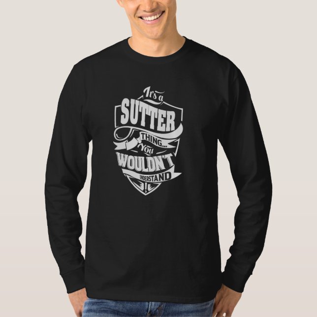 It's a SUTTER Thing T-Shirt (Front)