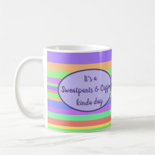 It's a Sweatpants & Coffee kinda day Mug