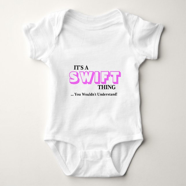 It's A SWIFT Thing ...You Wouldn't Understand! Baby Bodysuit (Front)