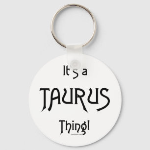It's a Taurus Thing Key Ring