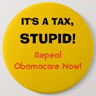 It's a tax, stupid! 6 cm round badge