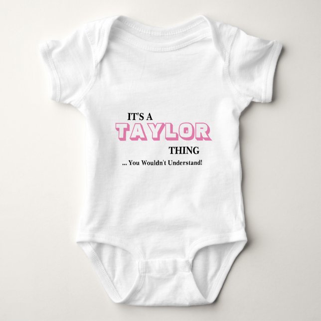 It's A TAYLOR Thing ...You Wouldn't Understand! Baby Bodysuit (Front)