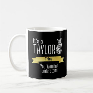 It's A Taylor Thing You Wouldn't Understand  Sweat Coffee Mug