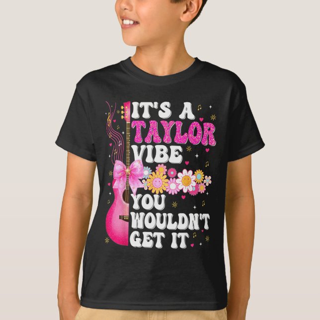 It's A Taylor Vibe You Wouldn't Get It Groovy Wome T-Shirt (Front)