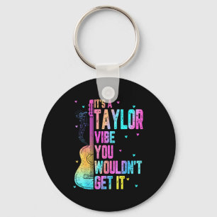 It's A Taylor Vibe You Wouldn't Get It Women Men K Key Ring
