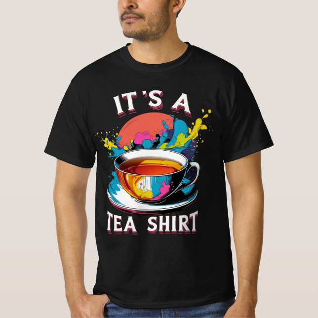 It's A Tea Shirt (Front)
