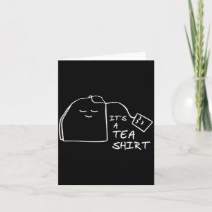 It's A Tea Shirt - Fun Pun Tea Ideas For Tea Drink Card