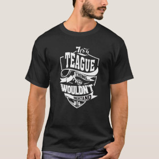 It's A Teague Thing T-Shirt