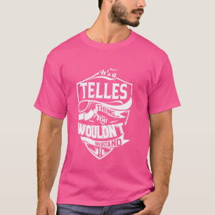 It's a TELLES Thing Gifts T-Shirt