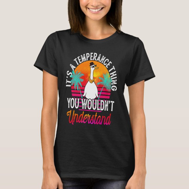 It's A Temperance Thing You Wouldn't Understand Te T-Shirt (Front)