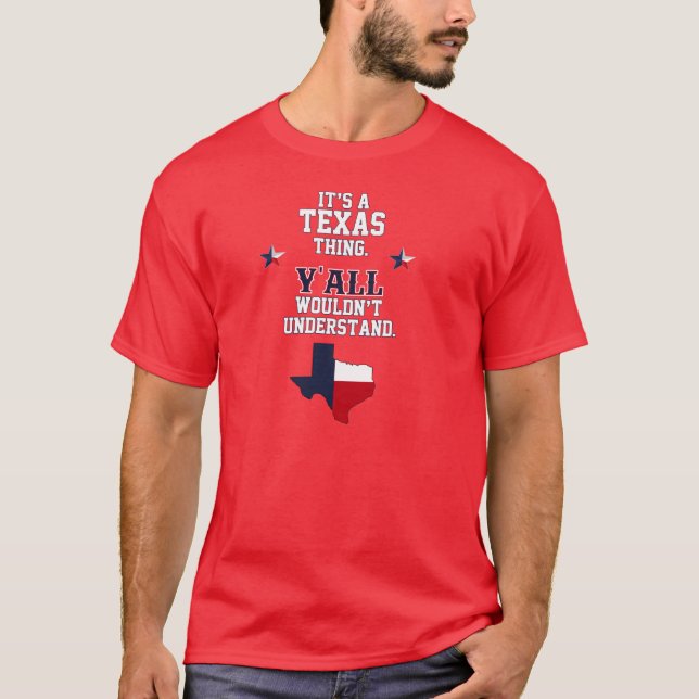 It's a Texas Thing. T-Shirt (Front)