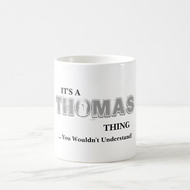 It's A THOMAS Thing! You Wouldn't Understand Coffee Mug (Center)