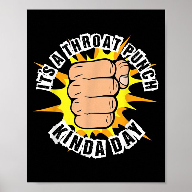 Its A Throat Punch Kind Of Day Punching Fist Graph Poster (Front)