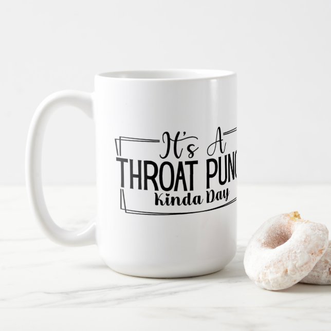 It's a Throat Punch Kinda Day Coffee Mug (With Donut)