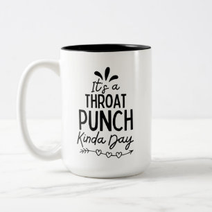 It's A Throat Punch Kinda Day Two-Tone Coffee Mug