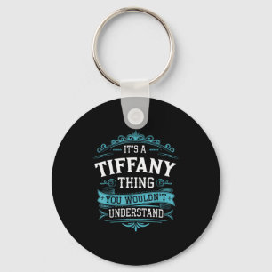 It's A Tiffany Thing You Wouldn't Understand Women Key Ring