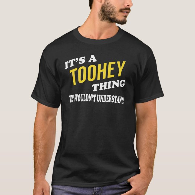 It's a TOOHEY Thing You Wouldn't Understand T-Shirt (Front)