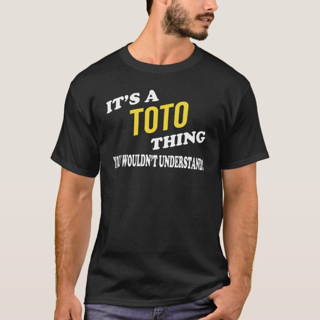 It's a TOTO Thing You Wouldn't Understand T-Shirt (Front)