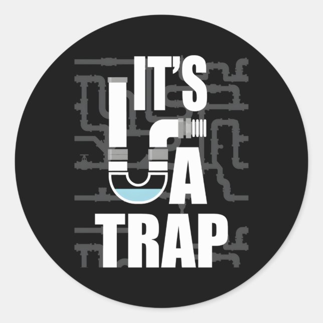 It'S A Trap Plumber Plumbing Handy Pipe Fitter Classic Round Sticker (Front)