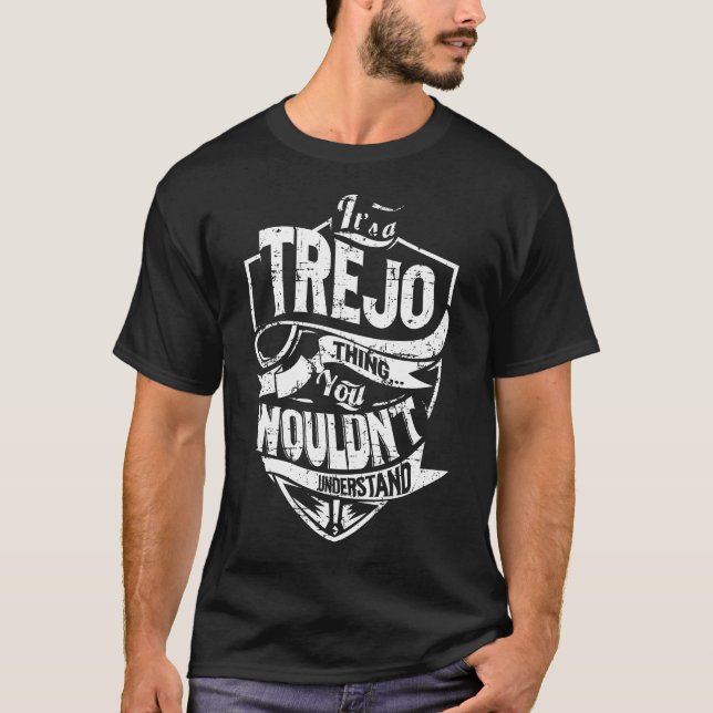 It's a TREJO Thing T-Shirt (Front)