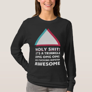 its a triangle OMC Humor Sassy hipster T-Shirt