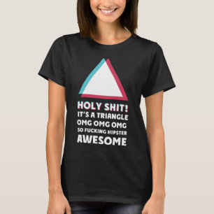 its a triangle OMC Humour Sassy  hipster T-Shirt