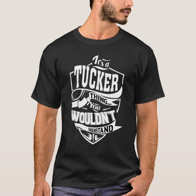 It's A Tucker Thing   T-Shirt (Front)