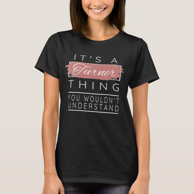 It's A Turner Thing Shirt You Wouldn't Understand (Front)
