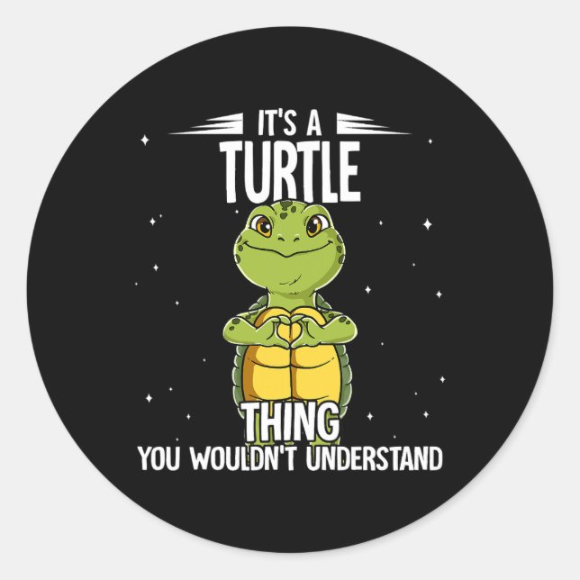 Its A Turtle Thing Turtle Saying Aquarium Turtle 6 Classic Round Sticker (Front)