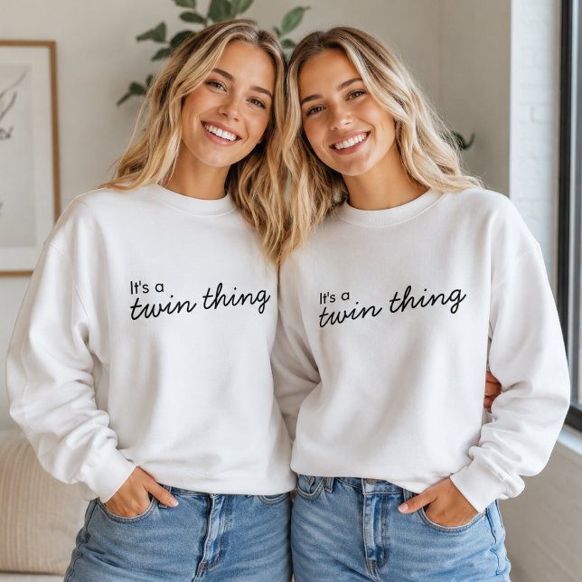 It's a Twin Thing | Modern Matching Twinning Sweatshirt (Cozy matching sweatshirts for twin sisters with a cute quote design for gifts and photos.)