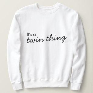 It's a Twin Thing   Modern Matching Twinning Sweatshirt