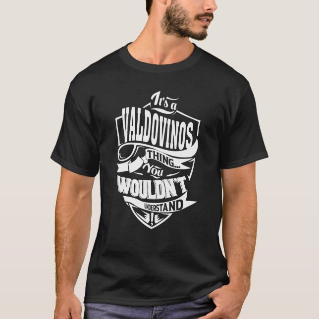 It's a VALDOVINOS Thing T-Shirt (Front)