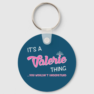 It's a Valerie thing you wouldn't understand Key Ring