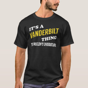 It's a VANDERBILT Thing You Wouldn't Understand T-Shirt