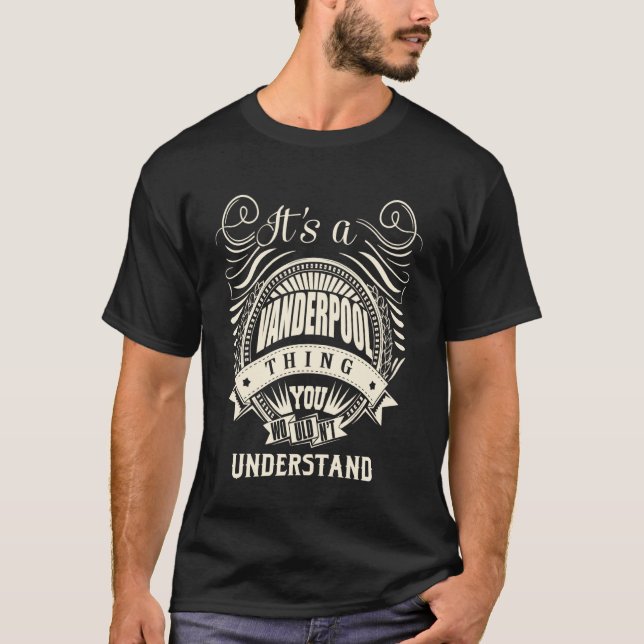 It's a VANDERPOOL Thing You Wouldn't Understand Gi T-Shirt (Front)