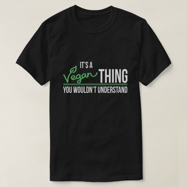 It's a Vegan Thing You Wouldn't Understand T-Shirt (Design Front)