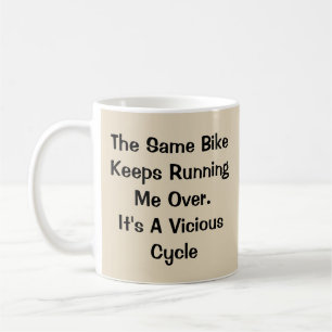 It's A Vicious Cycle - Mug-A-Tude Coffee Mug