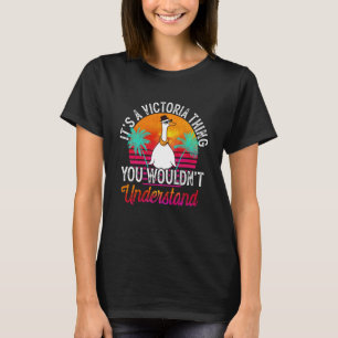 It's A Victoria Thing You Wouldn't Understand Vict T-Shirt