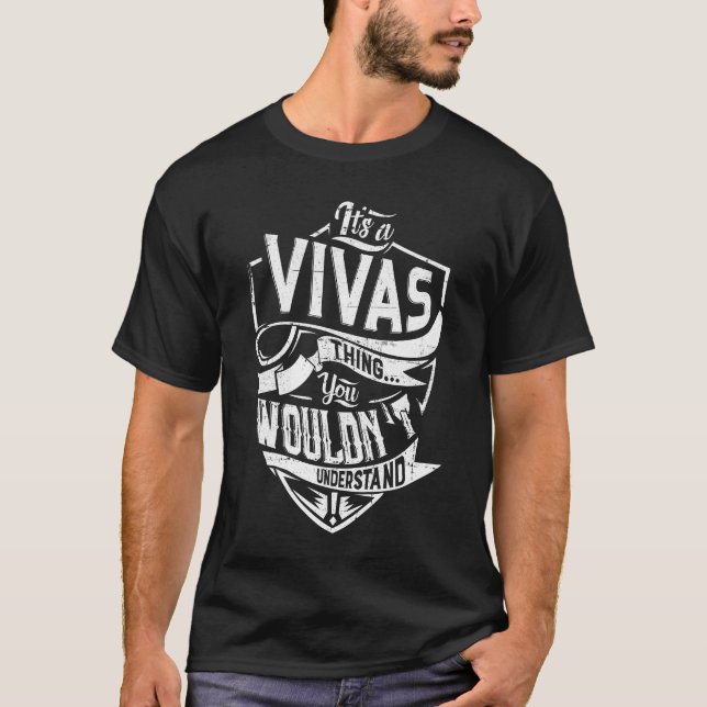 It's a VIVAS thing, You wouldn't understand T-Shirt (Front)